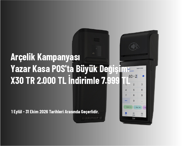 Arçelik Kampanyası - Yazar Kasa POS'ta Büyük Değişim: X30 TR 2.000 TL İndirimle 7.999 TL Arçelik Kampanyası - Yazar Kasa POS'ta Büyük Değişim: X30 TR 2.000 TL İndirimle 7.999 TL