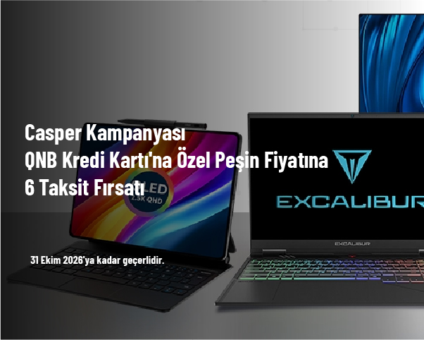 Casper Kampanyası - QNB Kredi Kartı'na Özel Peşin Fiyatına 6 Taksit Fırsatı Casper Kampanyası - QNB Kredi Kartı'na Özel Peşin Fiyatına 6 Taksit Fırsatı