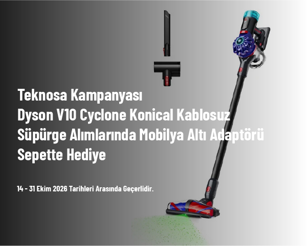 Teknosa Kampanyası - Dyson V10 Cyclone Konical Kablosuz Süpürge Alımlarında Mobilya Altı Adaptörü Sepette Hediye Teknosa Kampanyası - Dyson V10 Cyclone Konical Kablosuz Süpürge Alımlarında Mobilya Altı Adaptörü Sepette Hediye