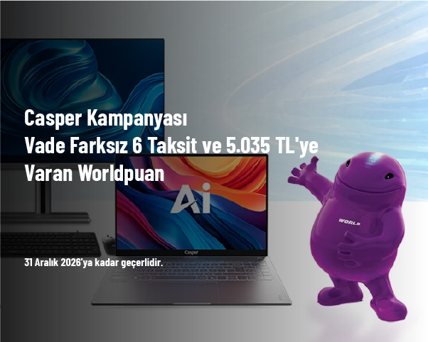Casper Kampanyası - Vade Farksız 6 Taksit ve 5.035 TL'ye Varan Worldpuan Casper Kampanyası - Vade Farksız 6 Taksit ve 5.035 TL'ye Varan Worldpuan