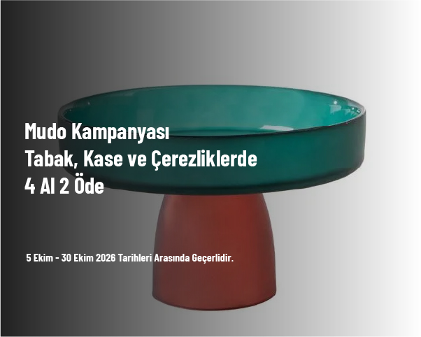 Mudo Kampanyası - Tabak, Kase ve Çerezliklerde 4 Al 2 Öde Mudo Kampanyası - Tabak, Kase ve Çerezliklerde 4 Al 2 Öde