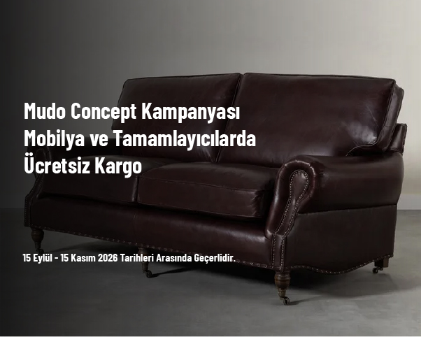 Mudo Concept Kampanyası - Mobilya ve Tamamlayıcılarda Ücretsiz Kargo Mudo Concept Kampanyası - Mobilya ve Tamamlayıcılarda Ücretsiz Kargo