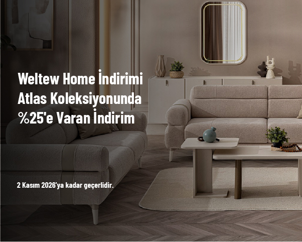 Weltew Home İndirimi - Atlas Koleksiyonunda %25'e Varan İndirim