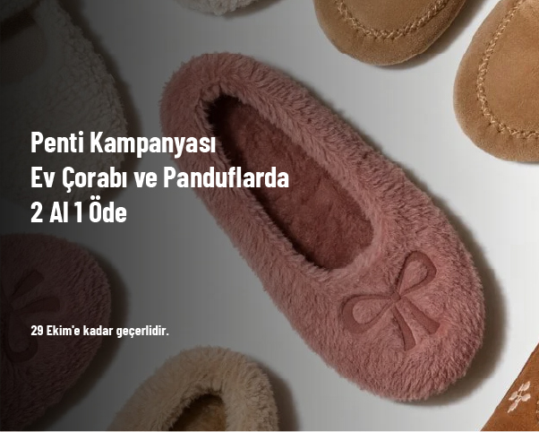 Penti Kampanyası - Ev Çorabı ve Panduflarda 2 Al 1 Öde