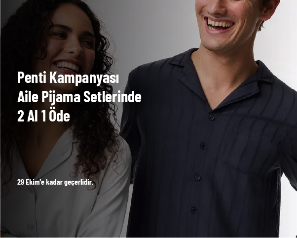 Penti Kampanyası - Aile Pijama Setlerinde 2 Al 1 Öde