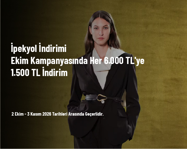 İpekyol İndirimi - Ekim Kampanyasında Her 6.000 TL'ye 1.500 TL İndirim