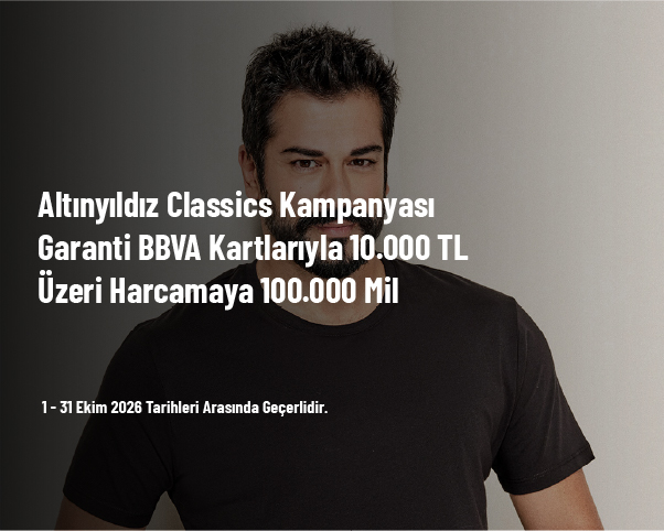 Altınyıldız Classics Kampanyası - Garanti BBVA Kartlarıyla 10.000 TL Üzeri Harcamaya 100.000 Mil Altınyıldız Classics Kampanyası - Garanti BBVA Kartlarıyla 10.000 TL Üzeri Harcamaya 100.000 Mil