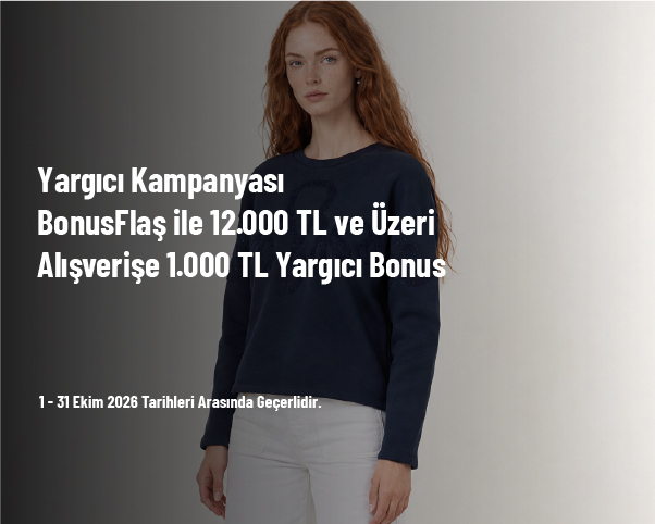 Yargıcı Kampanyası - BonusFlaş ile 12.000 TL ve Üzeri Alışverişe 1.000 TL Yargıcı Bonus Yargıcı Kampanyası - BonusFlaş ile 12.000 TL ve Üzeri Alışverişe 1.000 TL Yargıcı Bonus