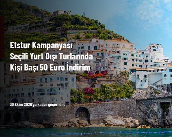 Etstur Kampanyası - Seçili Yurt Dışı Turlarında Kişi Başı 50 Euro İndirim