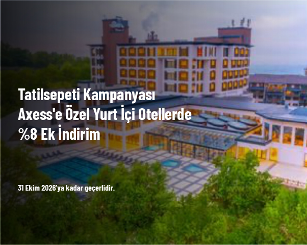 Tatilsepeti Kampanyası - Axess'e Özel Yurt İçi Otellerde %8 Ek İndirim