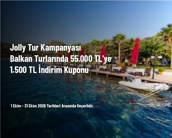 Jolly Tur Kampanyası - Balkan Turlarında 55.000 TL'ye 1.500 TL İndirim Kuponu Jolly Tur Kampanyası - Balkan Turlarında 55.000 TL'ye 1.500 TL İndirim Kuponu