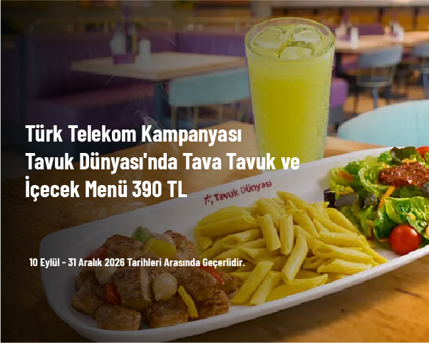 Türk Telekom Kampanyası - Tavuk Dünyası'nda Tava Tavuk ve İçecek Menü 390 TL