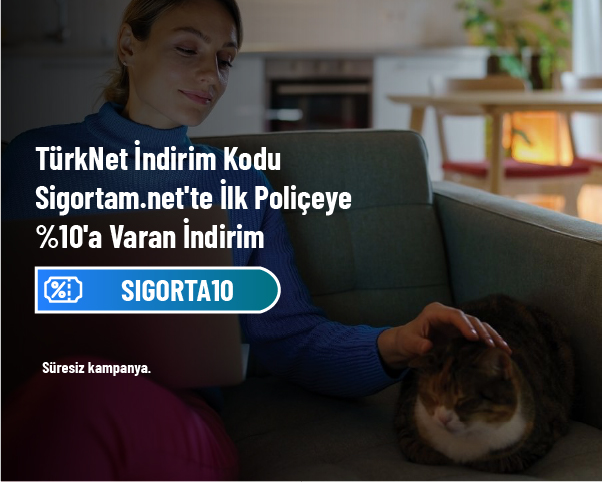 TürkNet İndirim Kodu - Sigortam.net'te İlk Poliçeye %10'a Varan İndirim