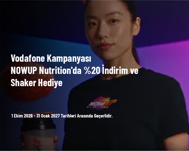 Vodafone Kampanyası - NOWUP Nutrition'da %20 İndirim ve Shaker Hediye