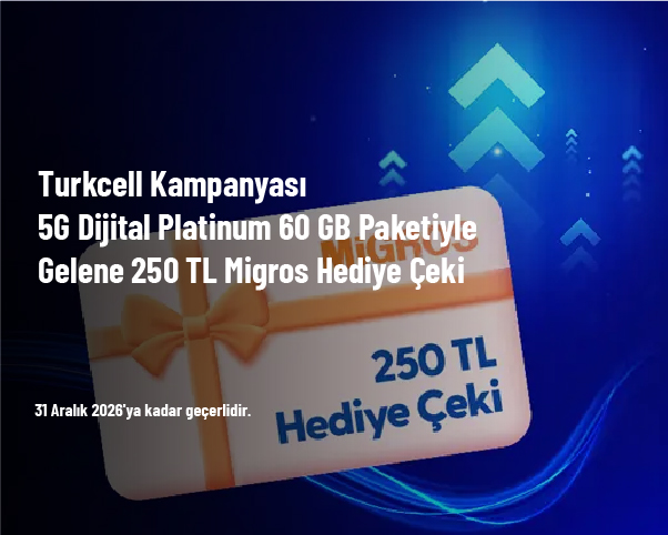 Turkcell Kampanyası - 5G Dijital Platinum 60 GB Paketiyle Gelene 250 TL Migros Hediye Çeki Turkcell Kampanyası - 5G Dijital Platinum 60 GB Paketiyle Gelene 250 TL Migros Hediye Çeki
