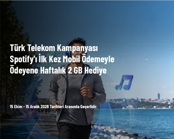 Türk Telekom Kampanyası - Spotify'ı İlk Kez Mobil Ödemeyle Ödeyene Haftalık 2 GB Hediye Türk Telekom Kampanyası - Spotify'ı İlk Kez Mobil Ödemeyle Ödeyene Haftalık 2 GB Hediye