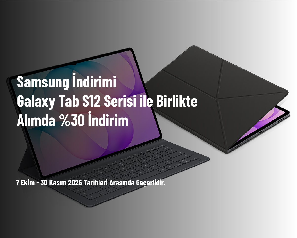 Samsung İndirimi - Galaxy Tab S12 Serisi ile Birlikte Alımda %30 İndirim