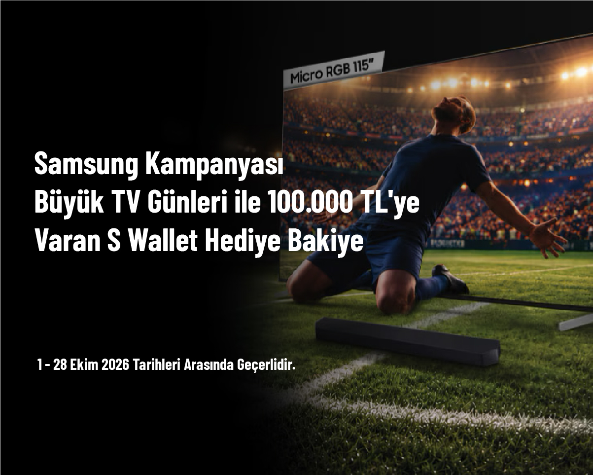 Samsung Kampanyası - Büyük TV Günleri ile 100.000 TL'ye Varan S Wallet Hediye Bakiye Samsung Kampanyası - Büyük TV Günleri ile 100.000 TL'ye Varan S Wallet Hediye Bakiye