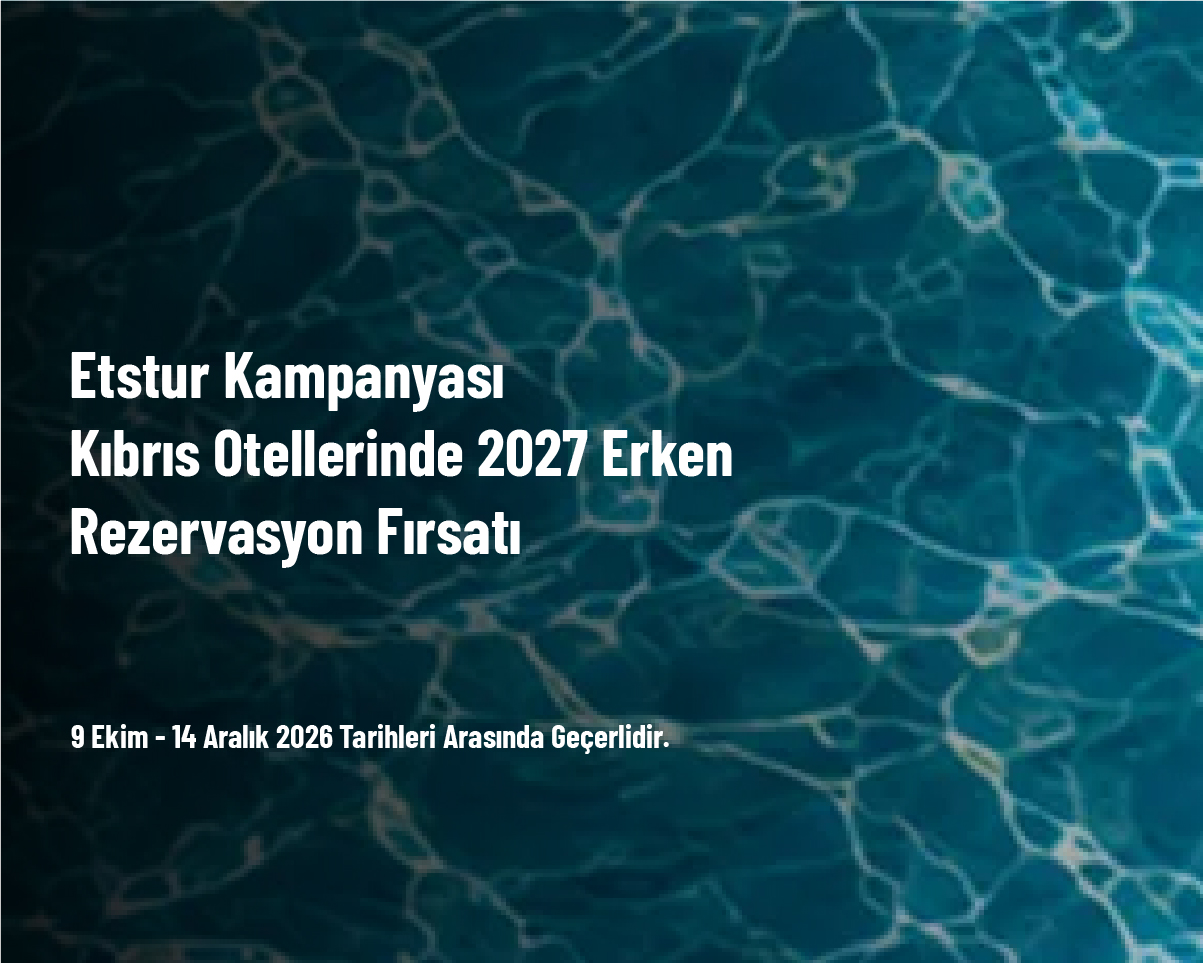 Etstur Kampanyası - Kıbrıs Otellerinde 2027 Erken Rezervasyon Fırsatı
