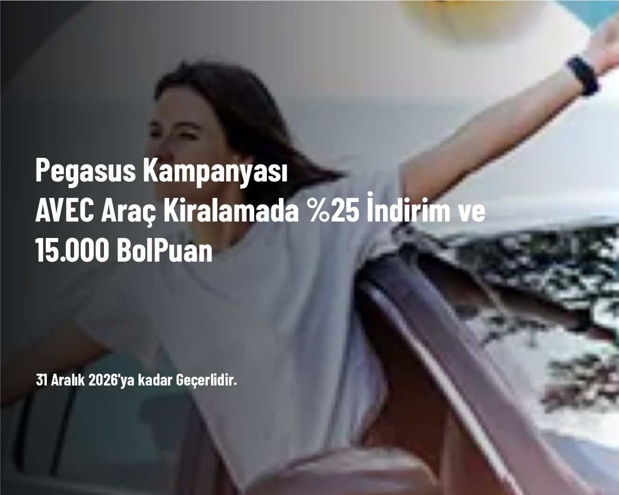 Pegasus Kampanyası - AVEC Araç Kiralamada %25 İndirim ve 15.000 BolPuan Pegasus Kampanyası - AVEC Araç Kiralamada %25 İndirim ve 15.000 BolPuan